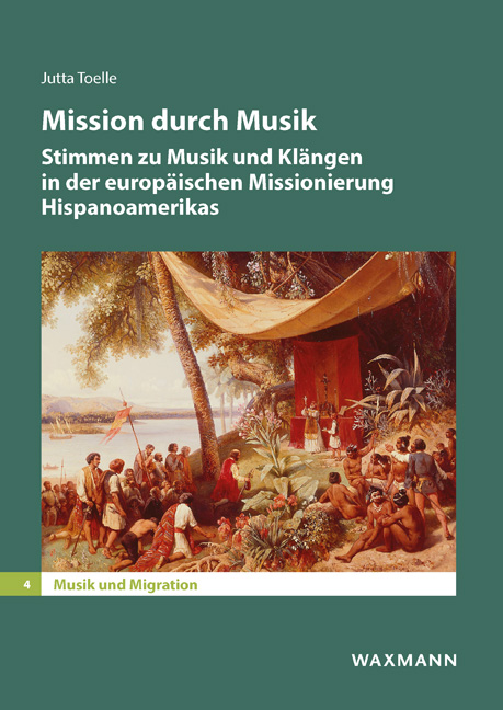  Mission durch Musik Stimmen zu Musik und Klängen in der europäischen Missionierung Hispanoamerikas 