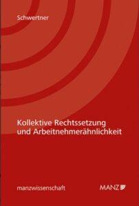 Cover Schwertner, Kollektive Rechtssetzung und Arbeitnehmerähnlichkeit