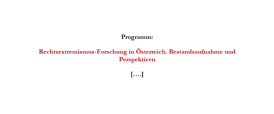 Tagung "Rechtsextremismus-Forschung in Österreich. Bestandsaufnahme und Perspektiven"